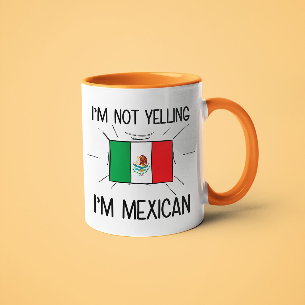 Mexican Loud And Proud Coffee Mug, I'm Not Yelling I'm Mexican Mug - KayoMugs