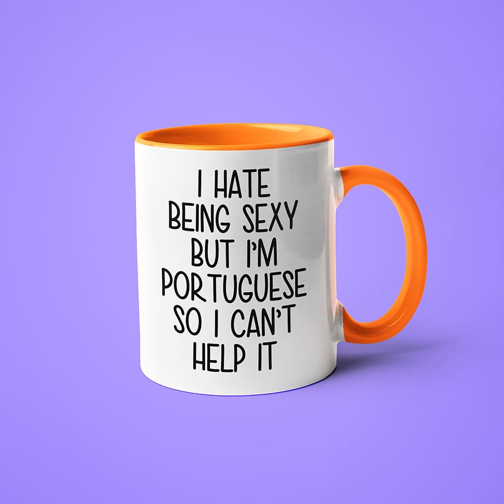 I Hate Being Sexy But I'am Portuguese So I Can't Help It Coffee Mug, Too Hot For Border Portuguese Mug - KayoMugs