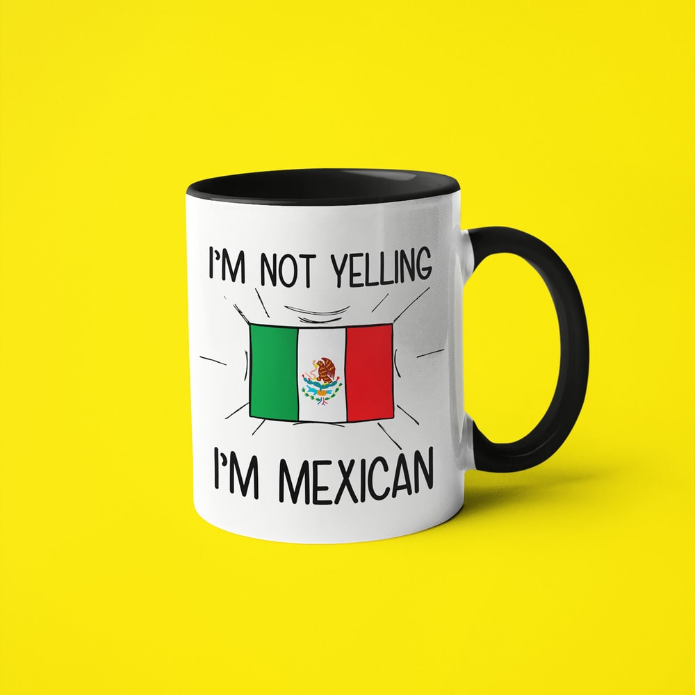 Mexican Loud And Proud Coffee Mug, I'm Not Yelling I'm Mexican Mug - KayoMugs