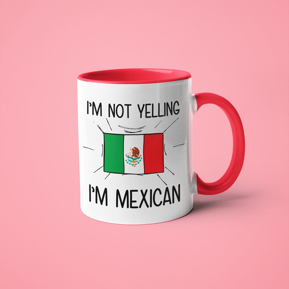 Mexican Loud And Proud Coffee Mug, I'm Not Yelling I'm Mexican Mug - KayoMugs