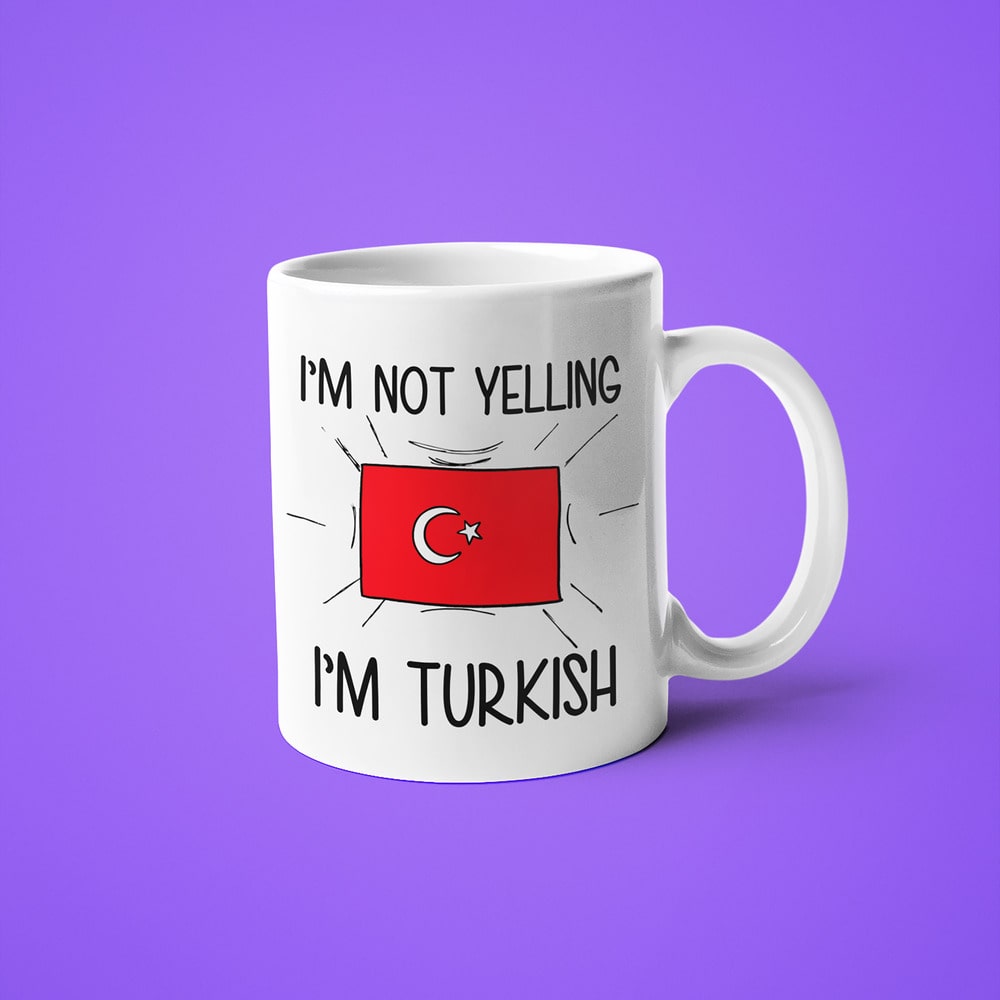 Turkish Loud And Proud Coffee Mug, I'm Not Yelling I'm Turkish Mug - KayoMugs