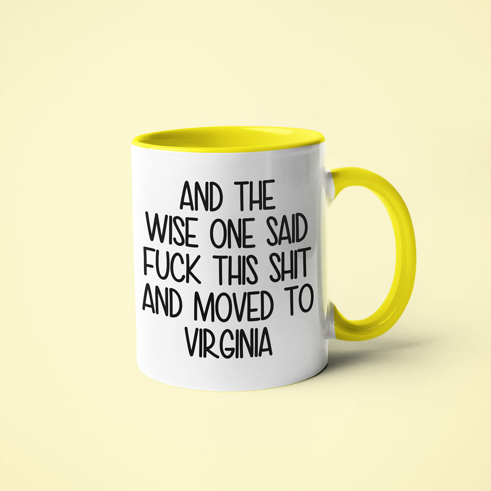 Wisdom In Virginia Coffee Mug, And The Wise One Said Fuck This Shit And Moved To Virginia Mug - KayoMugs