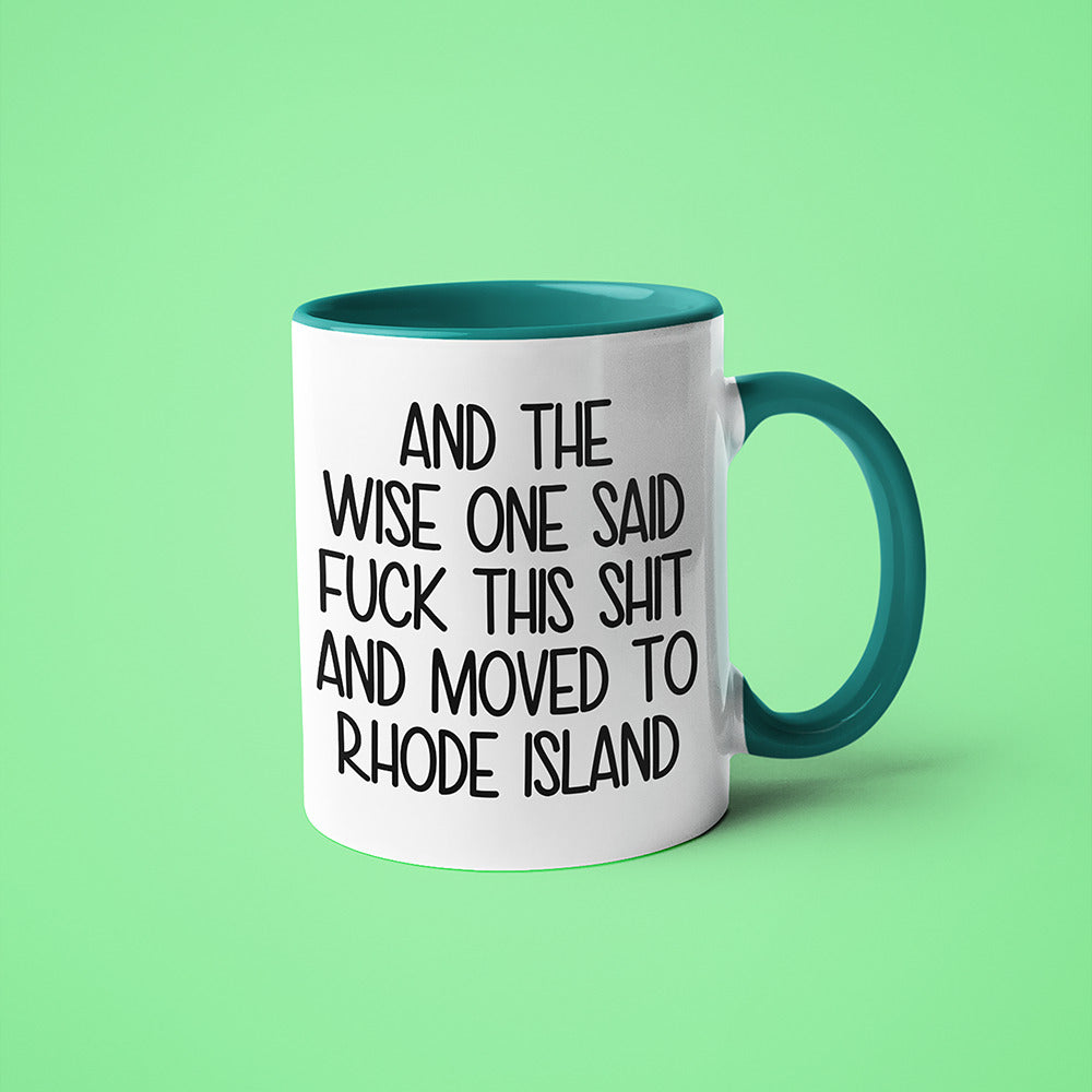 Wisdom In Rhode Island Coffee Mug, And The Wise One Said Fuck This Shit And Moved To Rhode Island Mug - KayoMugs