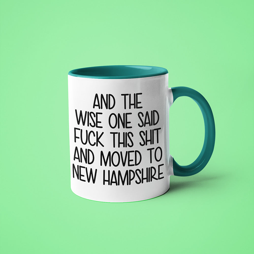 Wisdom In New Hampshire Coffee Mug, And The Wise One Said Fuck This Shit And Moved To New Hampshire Mug - KayoMugs