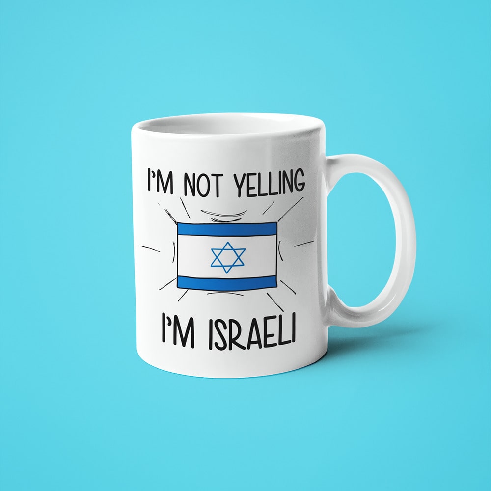 Israeli Loud And Proud Coffee Mug, I'm Not Yelling I'm Israeli Mug - KayoMugs