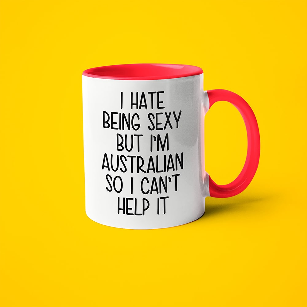 I Hate Being Sexy But I'am Australian So I Can't Help It Coffee Mug, Too Hot For Border Australian Mug - KayoMugs