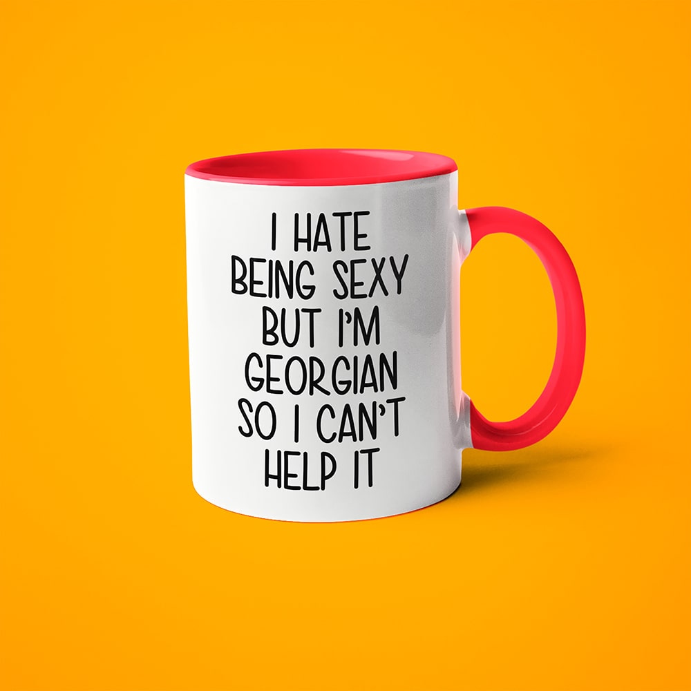 I Hate Being Sexy But I'am Georgian So I Can't Help It Coffee Mug, Too Hot For Border Georgian Mug - KayoMugs