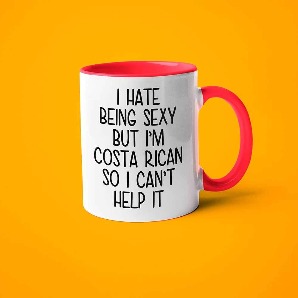 I Hate Being Sexy But I'am Costa Rican So I Can't Help It Coffee Mug, Too Hot For Border Costa Rican Mug - KayoMugs
