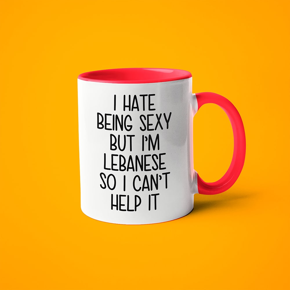 I Hate Being Sexy But I'am Lebanese So I Can't Help It Coffee Mug, Too Hot For Border Lebanese Mug - KayoMugs
