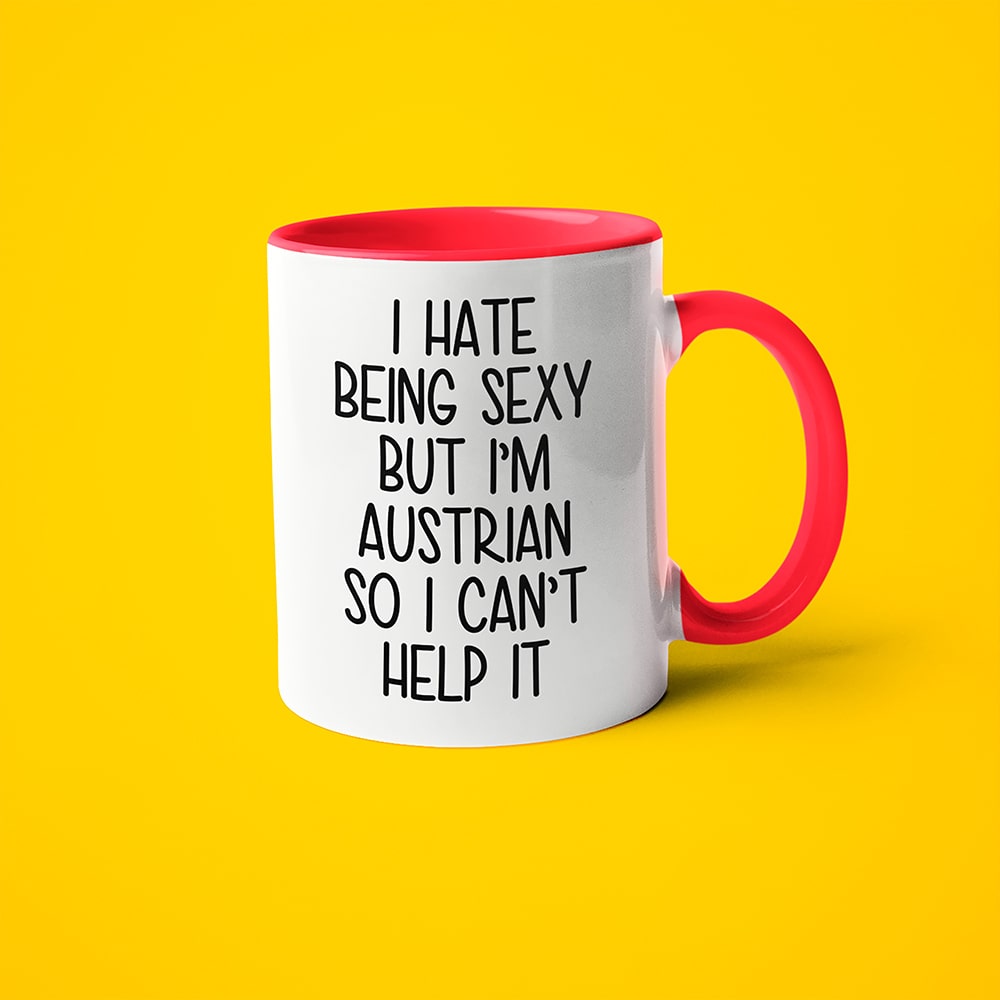 I Hate Being Sexy But I'am Austrian So I Can't Help It Coffee Mug, Too Hot For Border Austrian Mug - KayoMugs