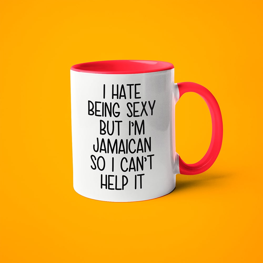 I Hate Being Sexy But I'am Jamaican So I Can't Help It Coffee Mug, Too Hot For Border Jamaican Mug - KayoMugs