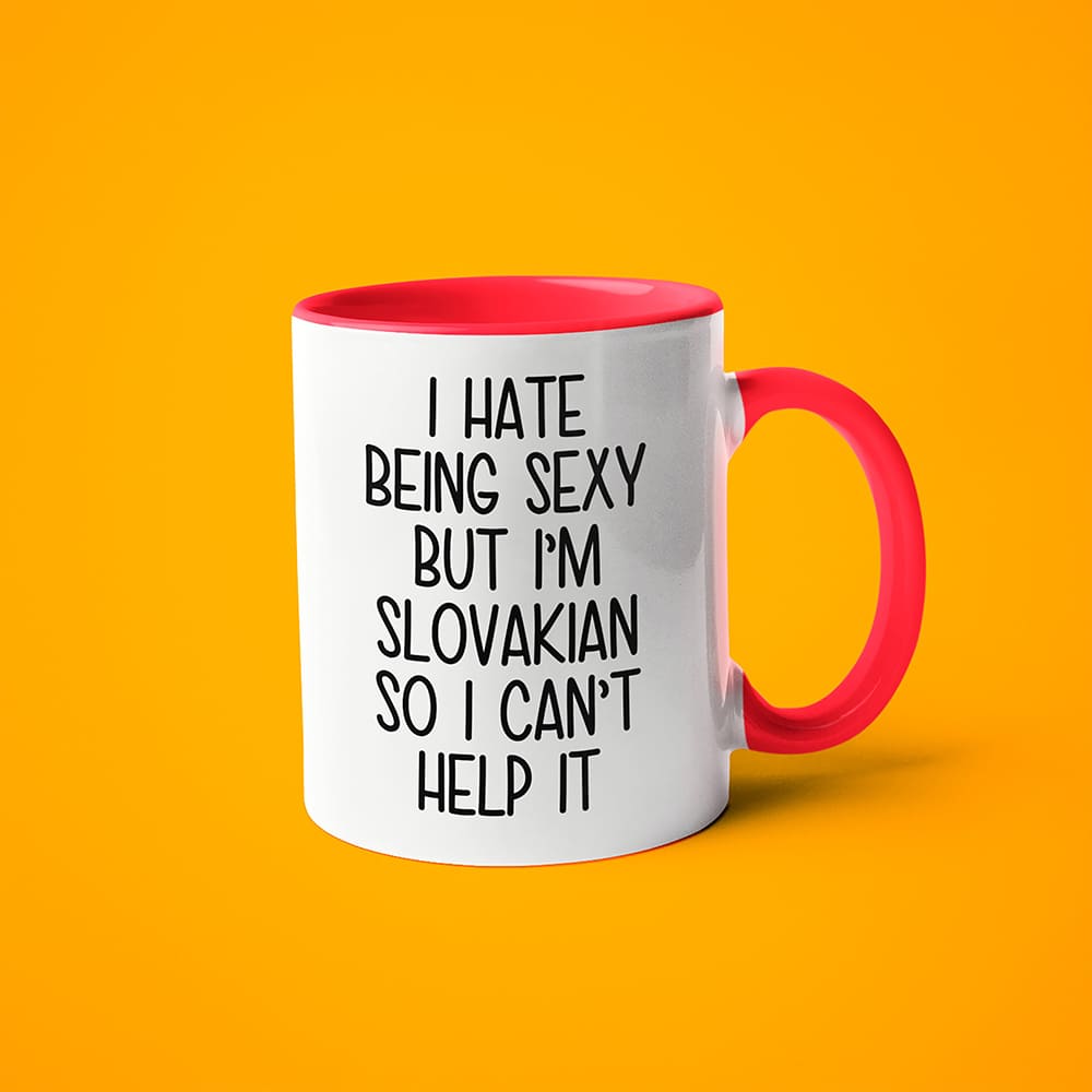 I Hate Being Sexy But I'am Slovakian So I Can't Help It Coffee Mug, Too Hot For Border Slovakian Mug - KayoMugs