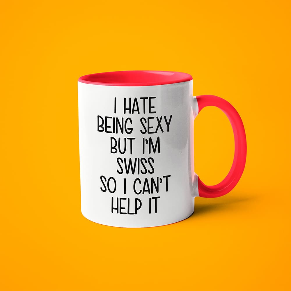 I Hate Being Sexy But I'am Swiss So I Can't Help It Coffee Mug, Too Hot For Border Swiss Mug - KayoMugs