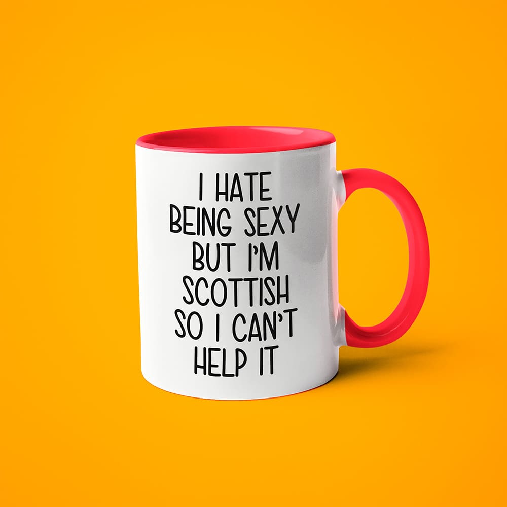 I Hate Being Sexy But I'am Scottish So I Can't Help It Coffee Mug, Too Hot For Border Scottish Mug - KayoMugs