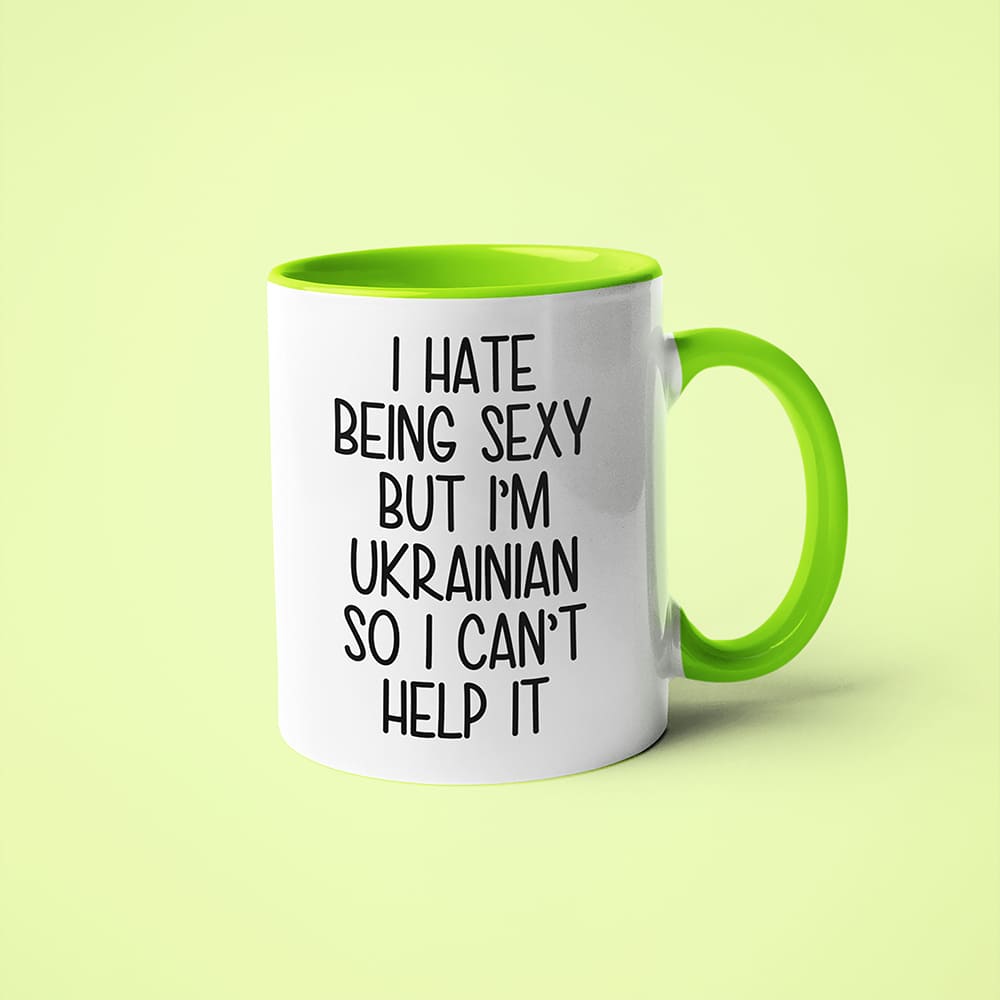 I Hate Being Sexy But I'am Ukrainian So I Can't Help It Coffee Mug, Too Hot For Border Ukrainian Mug - KayoMugs