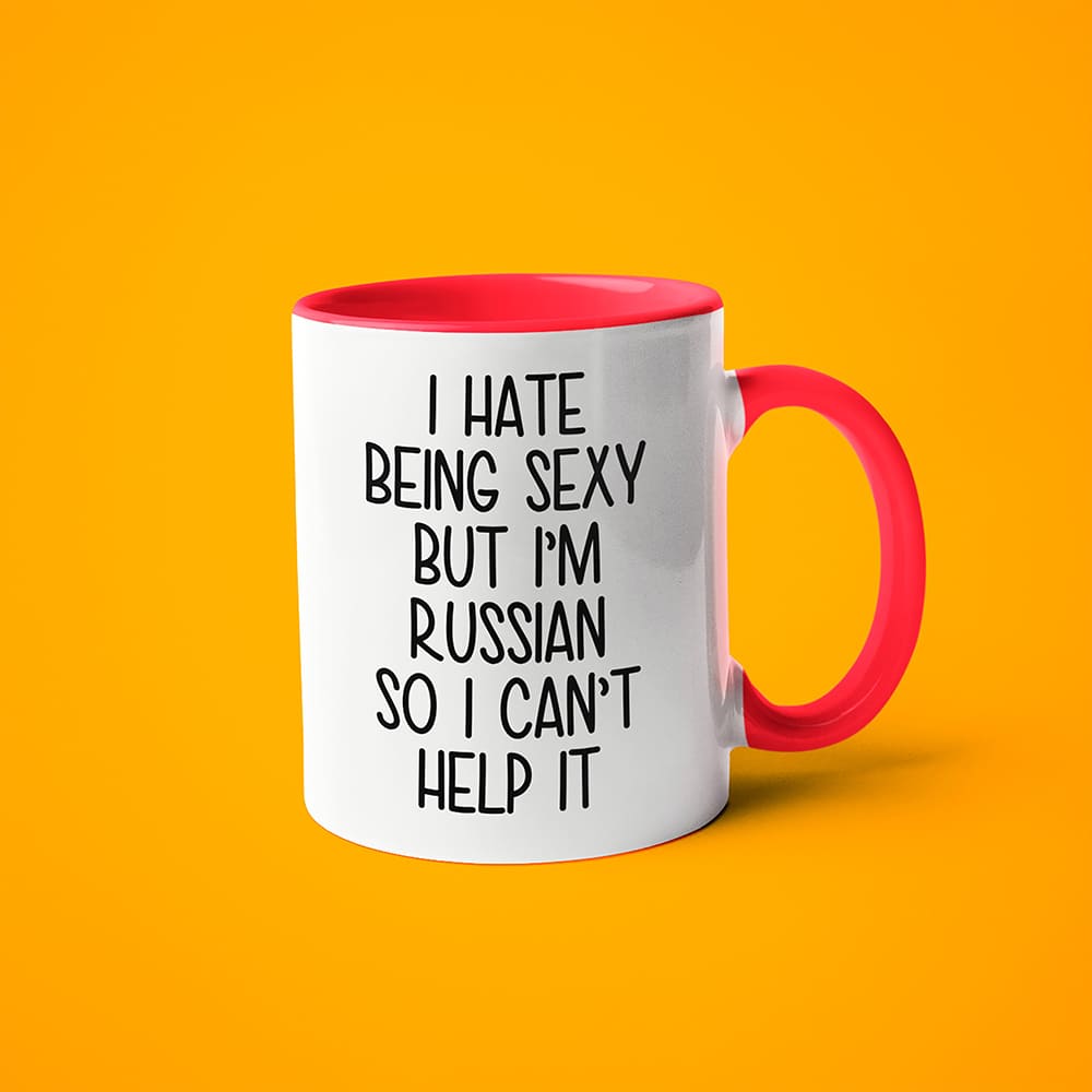 I Hate Being Sexy But I'am Russian So I Can't Help It Coffee Mug, Too Hot For Border Russian Mug - KayoMugs