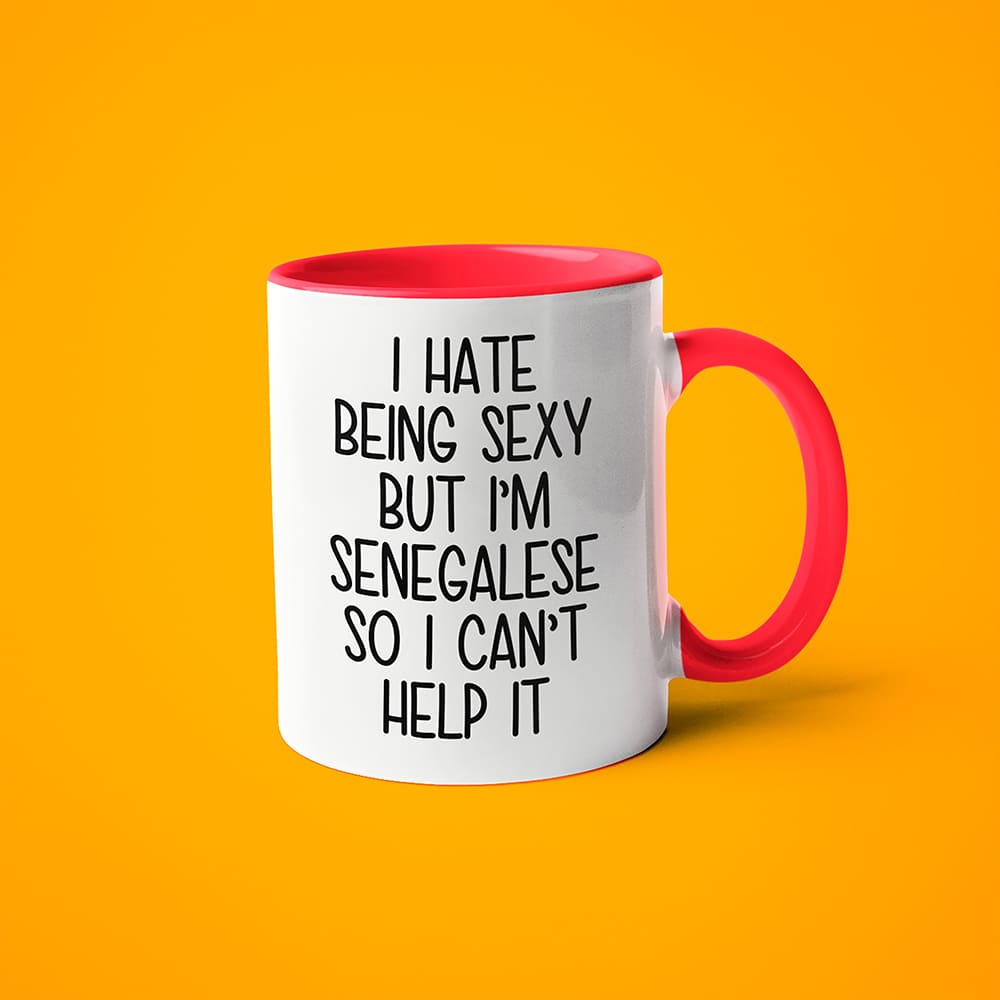 I Hate Being Sexy But I'am Senegalese So I Can't Help It Coffee Mug, Too Hot For Border Senegalese Mug - KayoMugs