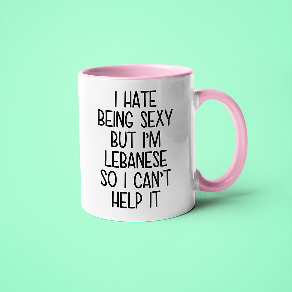 I Hate Being Sexy But I'am Lebanese So I Can't Help It Coffee Mug, Too Hot For Border Lebanese Mug - KayoMugs