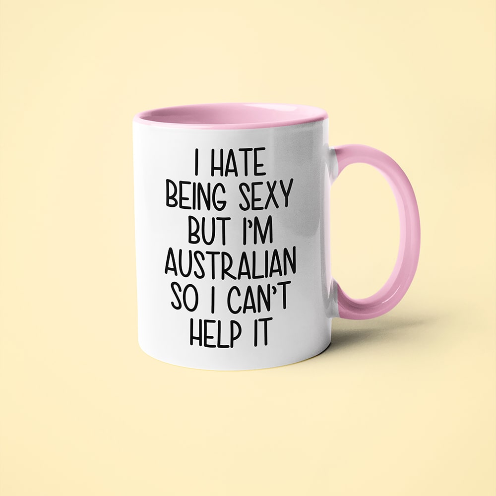 I Hate Being Sexy But I'am Australian So I Can't Help It Coffee Mug, Too Hot For Border Australian Mug - KayoMugs