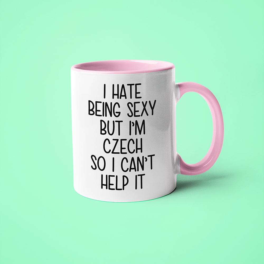 I Hate Being Sexy But I'am Czech So I Can't Help It Coffee Mug, Too Hot For Border Czech Mug - KayoMugs