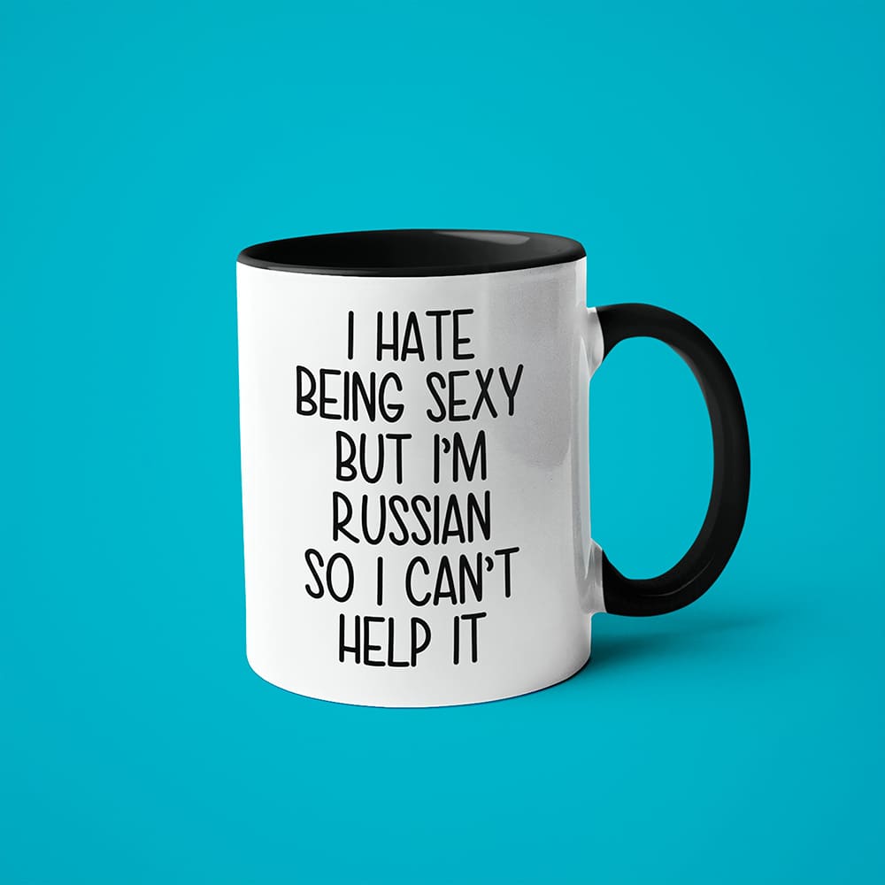 I Hate Being Sexy But I'am Russian So I Can't Help It Coffee Mug, Too Hot For Border Russian Mug - KayoMugs