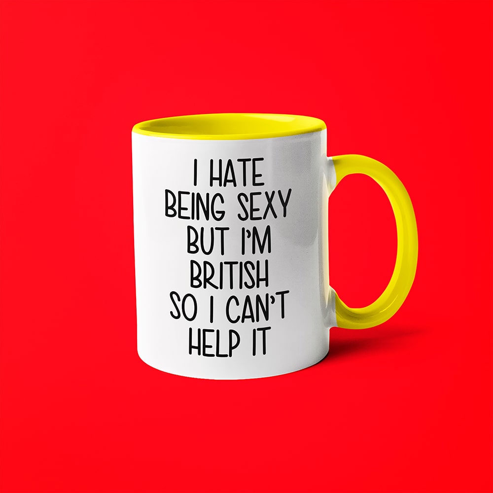 I Hate Being Sexy But I'am British So I Can't Help It Coffee Mug, Too Hot For Border British Mug - KayoMugs