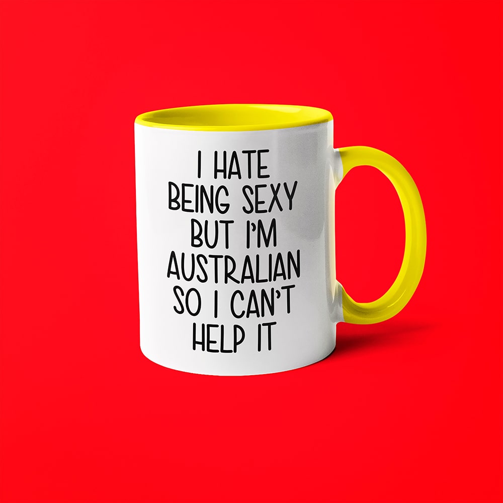 I Hate Being Sexy But I'am Australian So I Can't Help It Coffee Mug, Too Hot For Border Australian Mug - KayoMugs