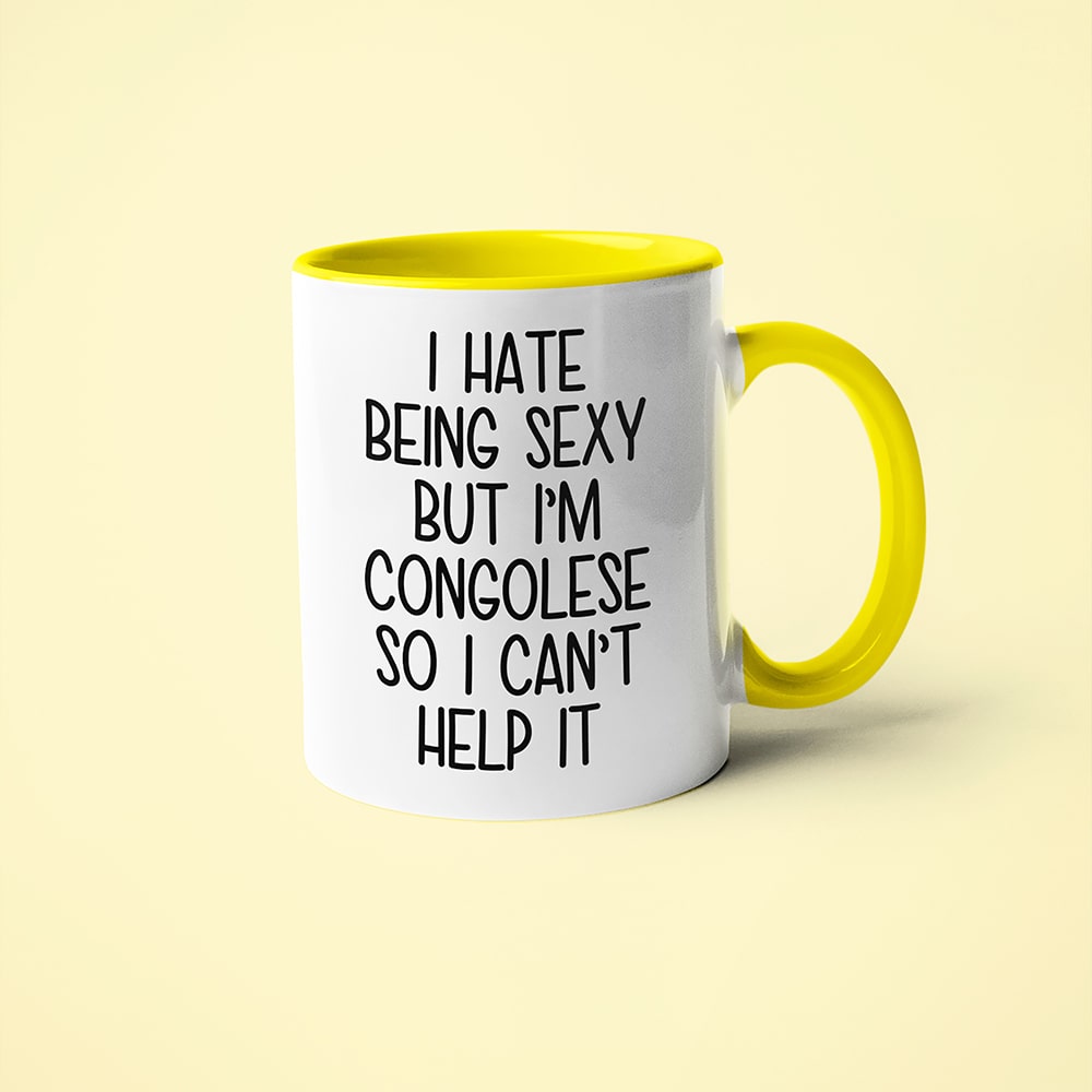 I Hate Being Sexy But I'am Congolese So I Can't Help It Coffee Mug, Too Hot For Border Congolese Mug - KayoMugs