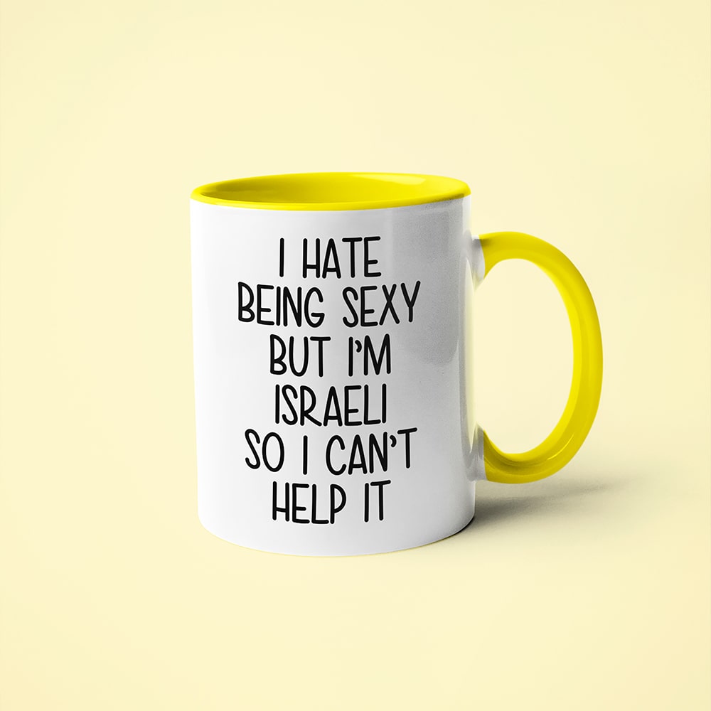 I Hate Being Sexy But I'am Israeli So I Can't Help It Coffee Mug, Too Hot For Border Israeli Mug - KayoMugs