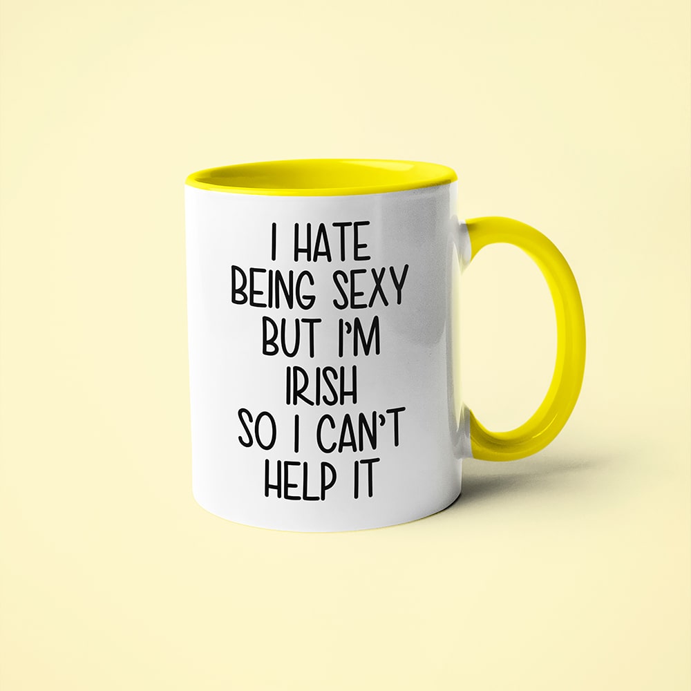 I Hate Being Sexy But I'am Irish So I Can't Help It Coffee Mug, Too Hot For Border Irish Mug - KayoMugs