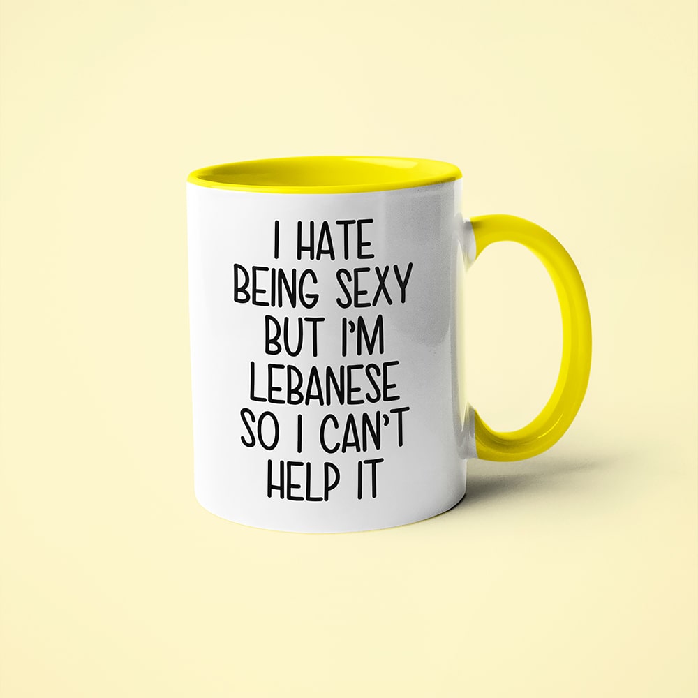 I Hate Being Sexy But I'am Lebanese So I Can't Help It Coffee Mug, Too Hot For Border Lebanese Mug - KayoMugs