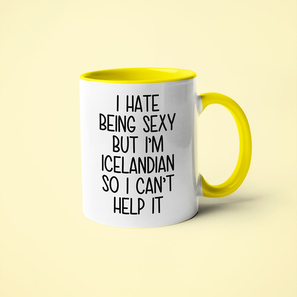 I Hate Being Sexy But I'am Icelandian So I Can't Help It Coffee Mug, Too Hot For Border Icelandian Mug - KayoMugs