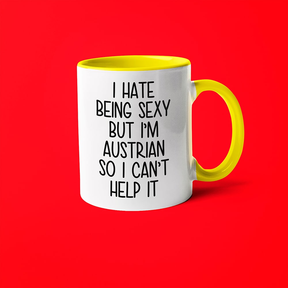 I Hate Being Sexy But I'am Austrian So I Can't Help It Coffee Mug, Too Hot For Border Austrian Mug - KayoMugs
