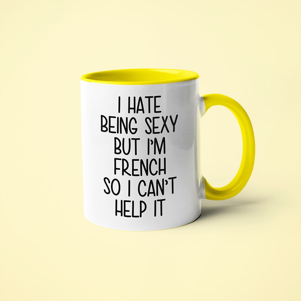 I Hate Being Sexy But I'am French So I Can't Help It Coffee Mug, Too Hot For Border French Mug - KayoMugs