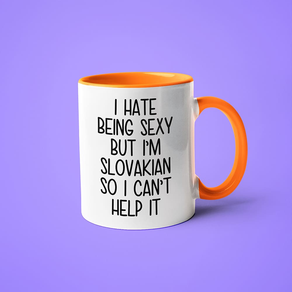 I Hate Being Sexy But I'am Slovakian So I Can't Help It Coffee Mug, Too Hot For Border Slovakian Mug - KayoMugs