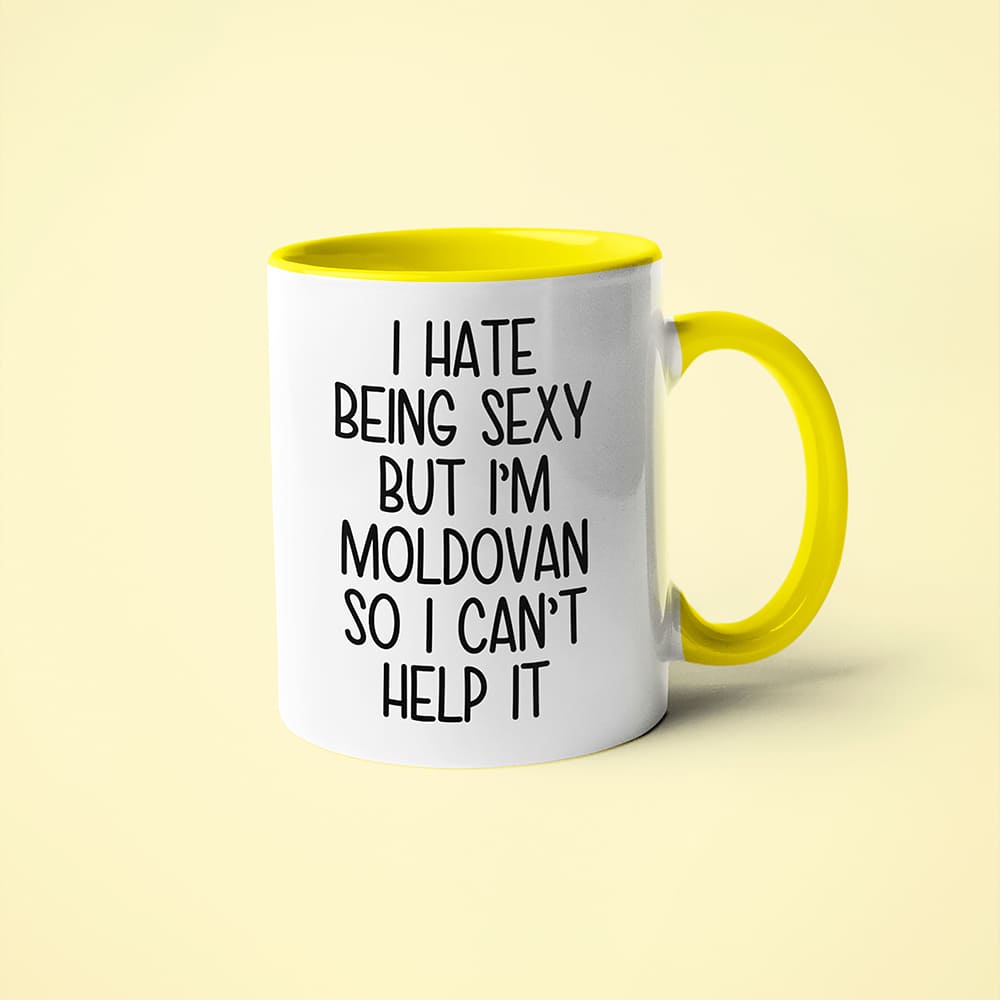 I Hate Being Sexy But I'am Moldovan So I Can't Help It Coffee Mug, Too Hot For Border Moldovan Mug - KayoMugs