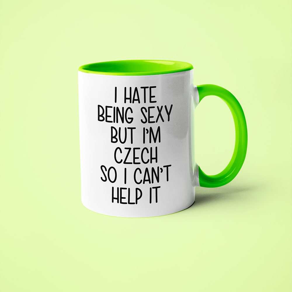 I Hate Being Sexy But I'am Czech So I Can't Help It Coffee Mug, Too Hot For Border Czech Mug - KayoMugs