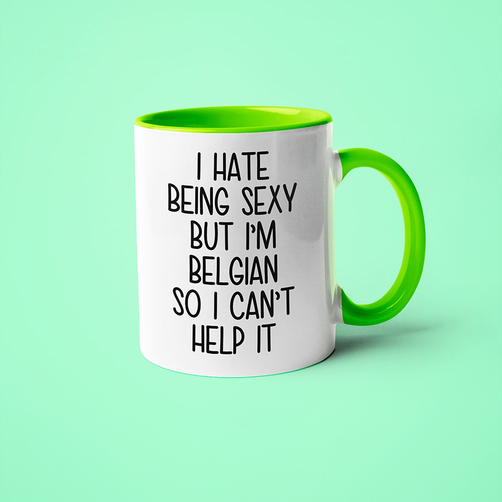 I Hate Being Sexy But I'am Belgian So I Can't Help It Coffee Mug, Too Hot For Border Belgian Mug - KayoMugs