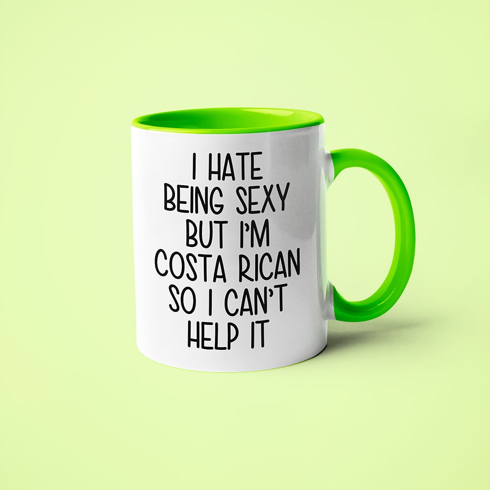 I Hate Being Sexy But I'am Costa Rican So I Can't Help It Coffee Mug, Too Hot For Border Costa Rican Mug - KayoMugs