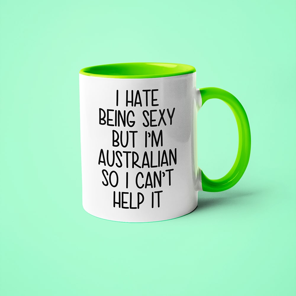 I Hate Being Sexy But I'am Australian So I Can't Help It Coffee Mug, Too Hot For Border Australian Mug - KayoMugs