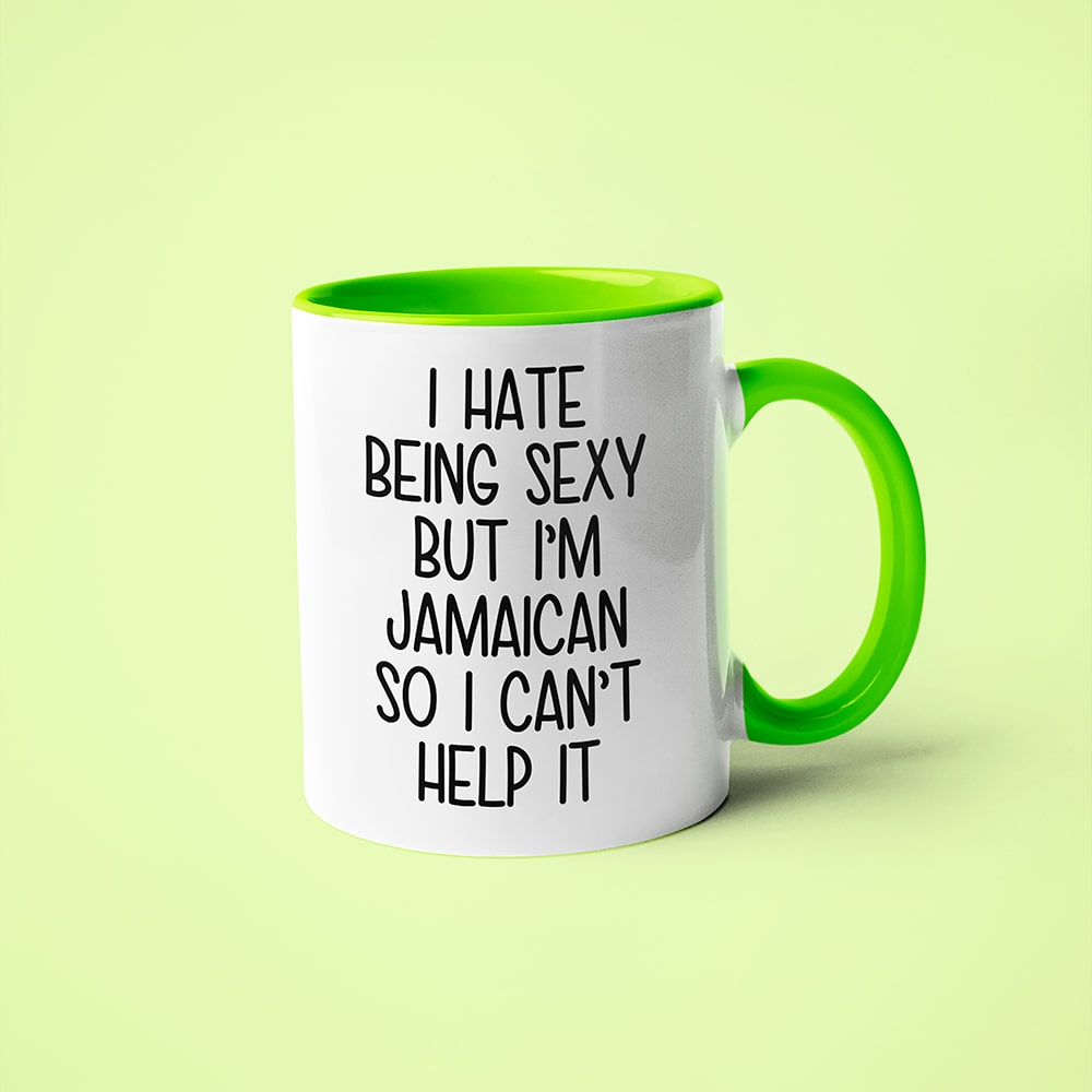 I Hate Being Sexy But I'am Jamaican So I Can't Help It Coffee Mug, Too Hot For Border Jamaican Mug - KayoMugs