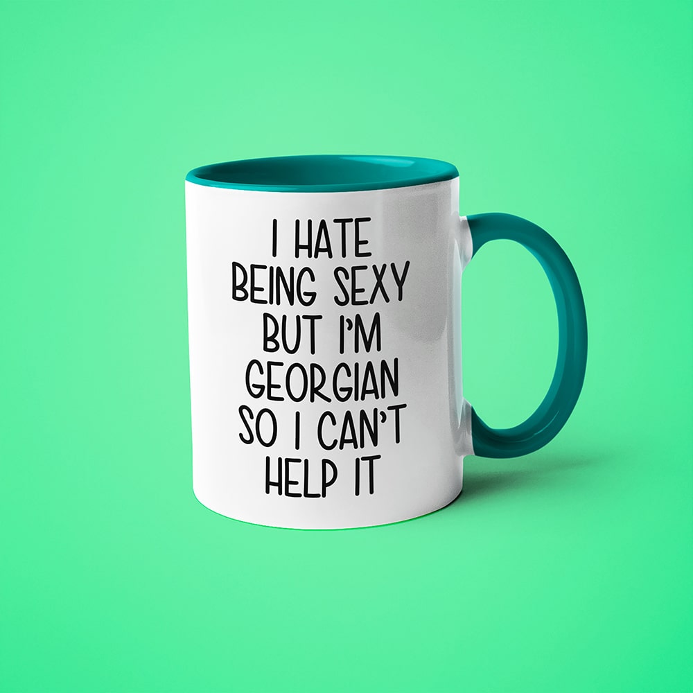 I Hate Being Sexy But I'am Georgian So I Can't Help It Coffee Mug, Too Hot For Border Georgian Mug - KayoMugs
