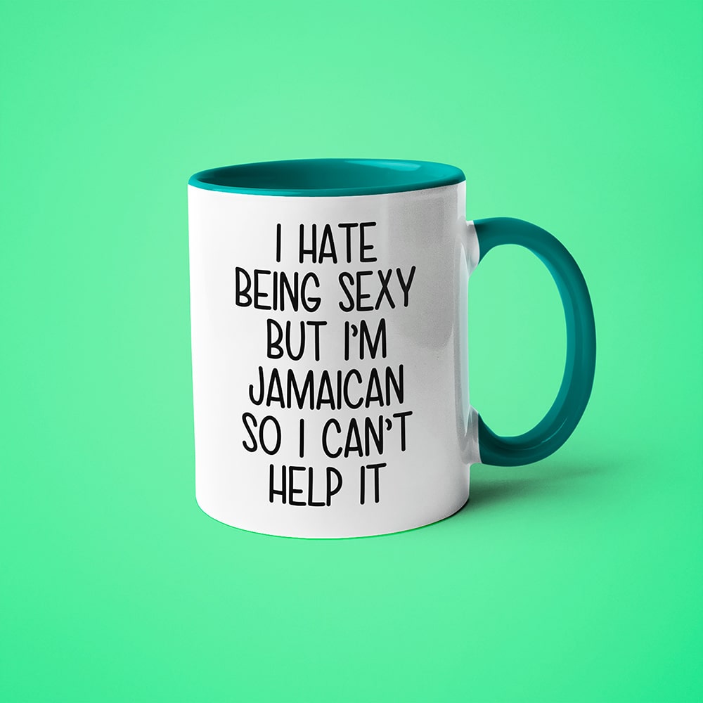 I Hate Being Sexy But I'am Jamaican So I Can't Help It Coffee Mug, Too Hot For Border Jamaican Mug - KayoMugs