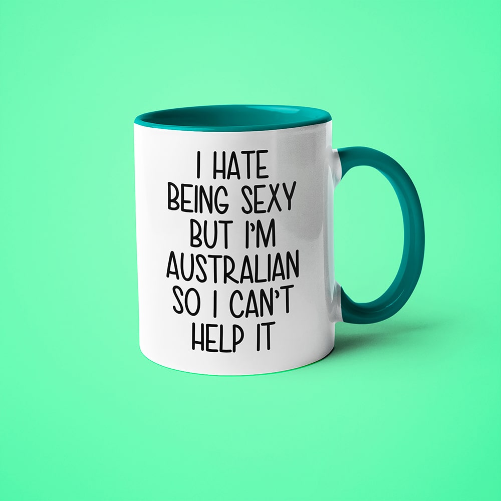 I Hate Being Sexy But I'am Australian So I Can't Help It Coffee Mug, Too Hot For Border Australian Mug - KayoMugs