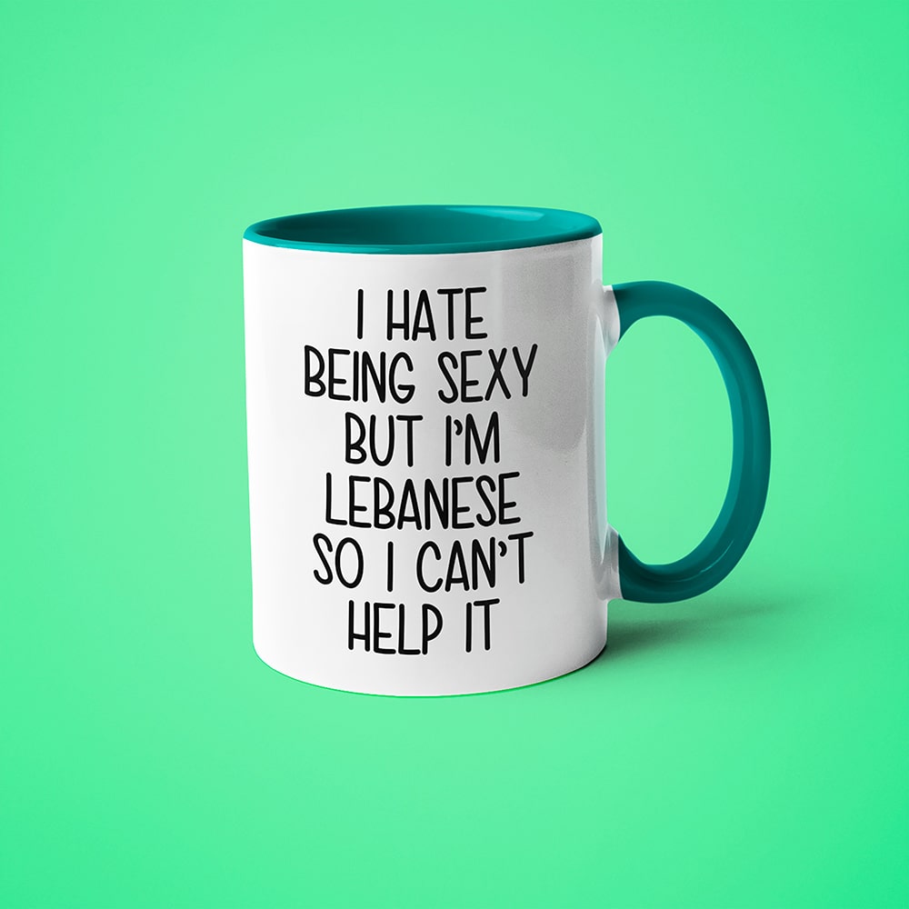 I Hate Being Sexy But I'am Lebanese So I Can't Help It Coffee Mug, Too Hot For Border Lebanese Mug - KayoMugs