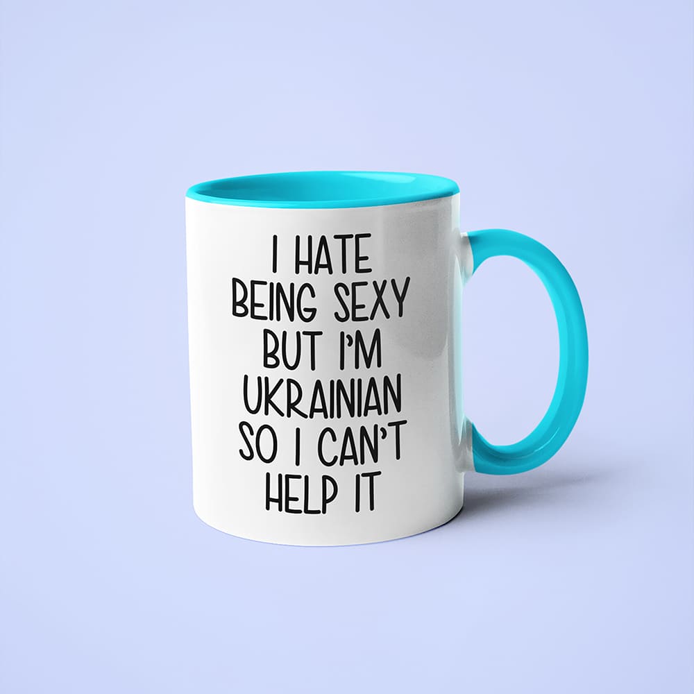 I Hate Being Sexy But I'am Ukrainian So I Can't Help It Coffee Mug, Too Hot For Border Ukrainian Mug - KayoMugs