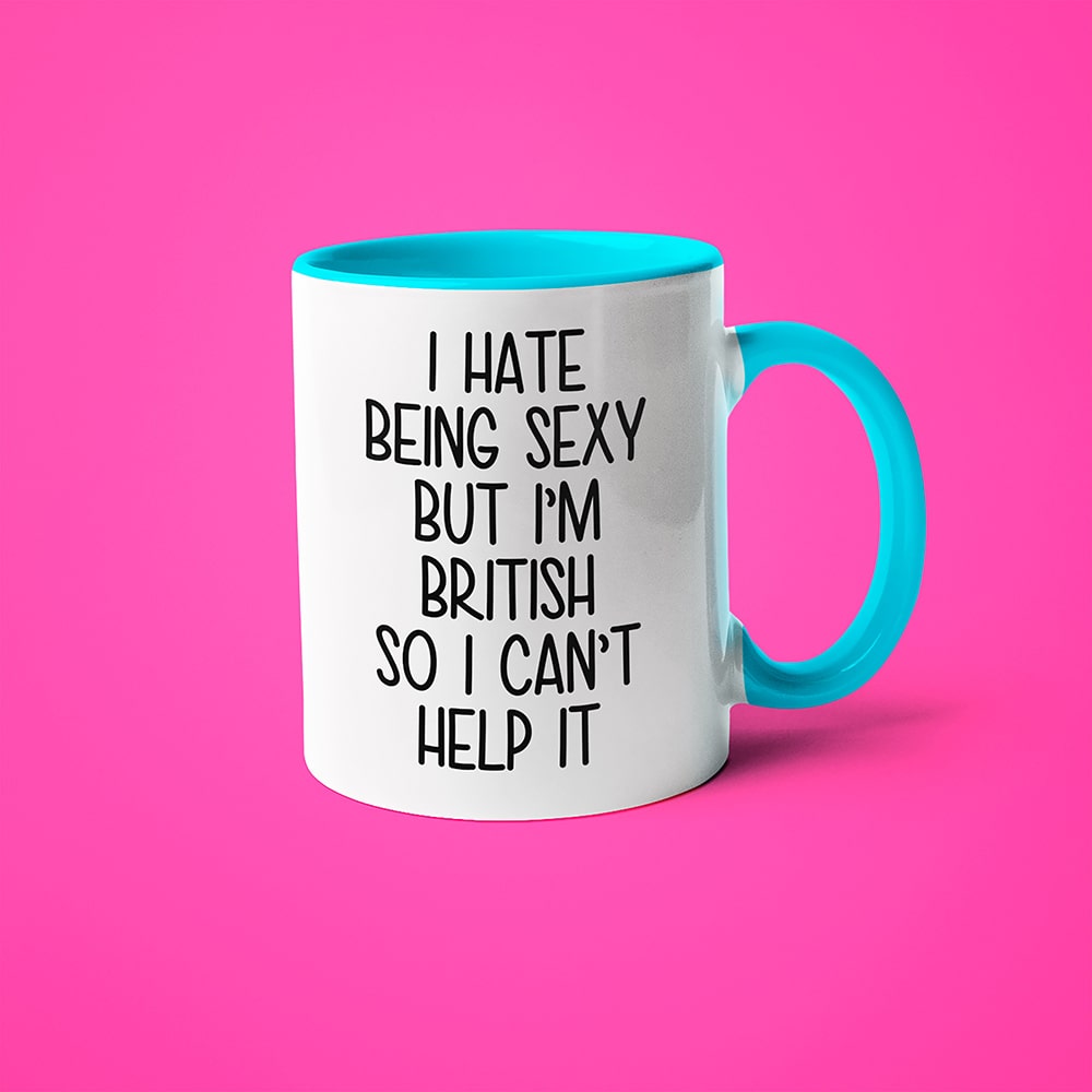 I Hate Being Sexy But I'am British So I Can't Help It Coffee Mug, Too Hot For Border British Mug - KayoMugs