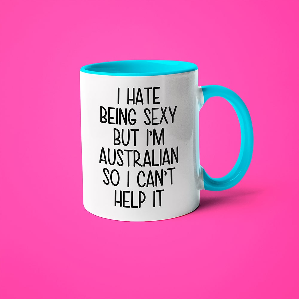 I Hate Being Sexy But I'am Australian So I Can't Help It Coffee Mug, Too Hot For Border Australian Mug - KayoMugs