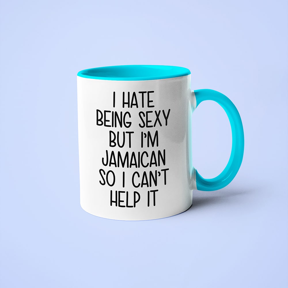 I Hate Being Sexy But I'am Jamaican So I Can't Help It Coffee Mug, Too Hot For Border Jamaican Mug - KayoMugs