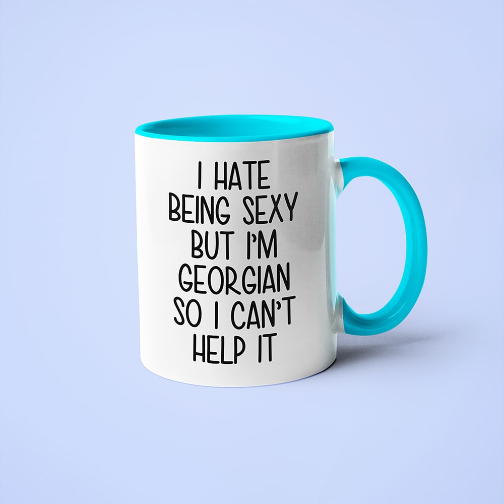 I Hate Being Sexy But I'am Georgian So I Can't Help It Coffee Mug, Too Hot For Border Georgian Mug - KayoMugs